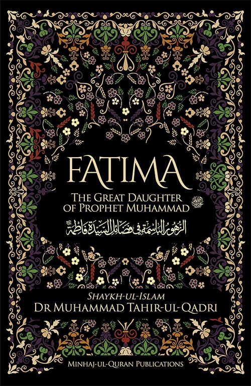 Shaykh ul Islam Dr Muhammad Tahir ul Qadri Fatima S A The Great 