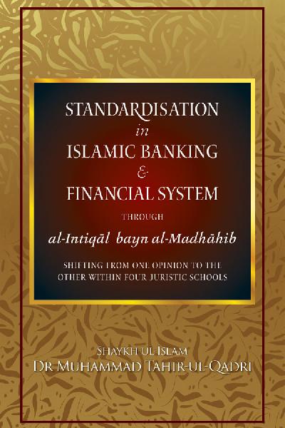 Standardisation in Islamic Banking & Financial System through al-Intiqal bayn al-Madhahib